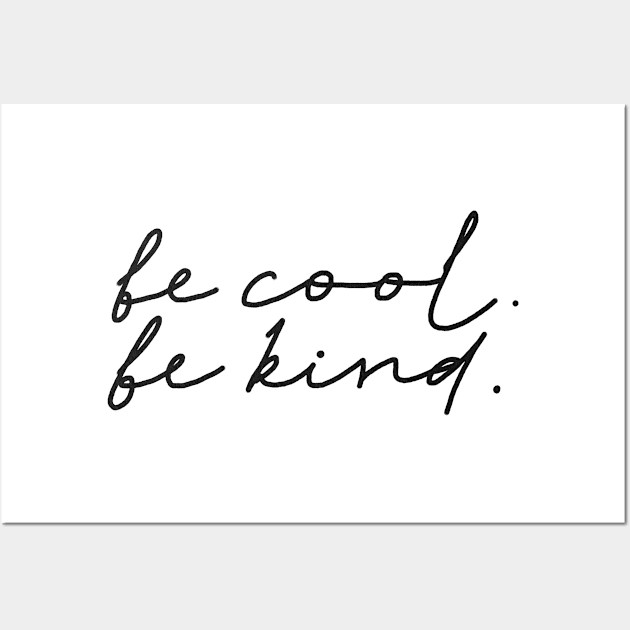 Be cool Be kind Wall Art by JulyPrints